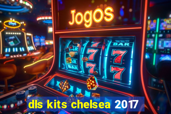 dls kits chelsea 2017